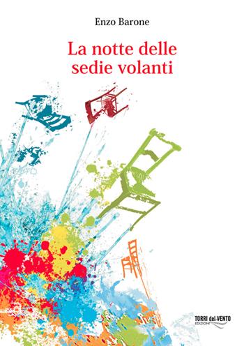 Notte delle sedie volanti - Enzo Barone - Libro Torri del Vento Edizioni di Terra di Vento 2014 | Libraccio.it