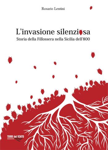 L'invasione silenziosa. Storia delle fillossera nella Sicilia dell'800 - Rosario Lentini - Libro Torri del Vento Edizioni di Terra di Vento 2015, L' agave | Libraccio.it