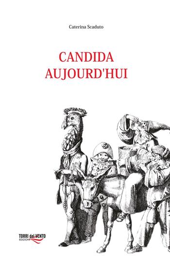 Candida aujourd'hui - Caterina Scaduto - Libro Torri del Vento Edizioni di Terra di Vento 2015 | Libraccio.it