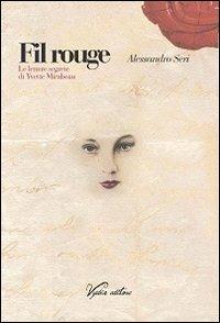 Fil rouge. Le lettere segrete di Yvette Mirabeau - Alessandro Seri - Libro Vydia Editore 2013 | Libraccio.it