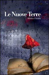 Le nuove terre - Matteo Ficara - Libro Vydia Editore 2013 | Libraccio.it