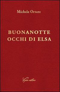 Buonanotte occhi di Elsa - Michele Ortore - Libro Vydia Editore 2019 | Libraccio.it