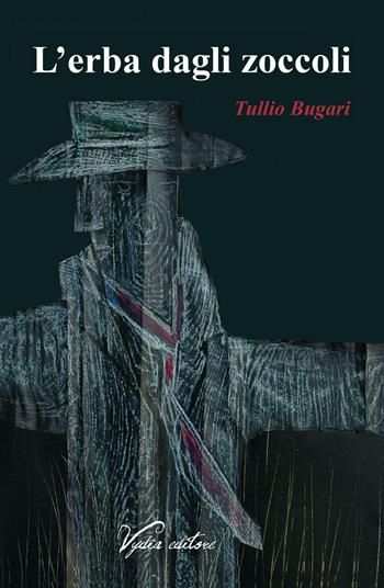 L'erba dagli zoccoli - Tullio Bugari - Libro Vydia Editore 2019, I veli | Libraccio.it