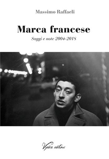 Marca francese. Saggi e note 2004-2018 - Massimo Raffaeli - Libro Vydia Editore 2019, I fauni | Libraccio.it