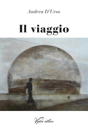 Il viaggio - Andrea D'Urso - Libro Vydia Editore 2019, I veli | Libraccio.it