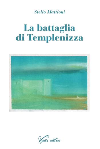 La battaglia di Templenizza - Stelio Mattioni - Libro Vydia Editore 2020, Anemoi | Libraccio.it
