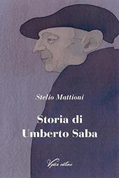 Storia di Umberto Saba. Nuova ediz.