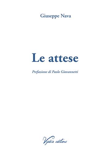 Le attese - Giuseppe Nava - Libro Vydia Editore 2021, Nereidi | Libraccio.it