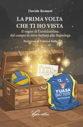 La prima volta che ti ho vista. Il sogno di Grottazzolina dal campo in terra battuta alla Superlega