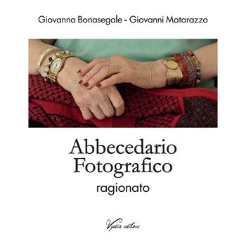 Abbecedario fotografico ragionato - Giovanna Bonasegale, Giovanni Matarazzo - Libro Vydia Editore 2026, I fauni | Libraccio.it