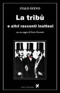 La tribù e altri racconti inattesi - Italo Svevo - Libro Nova Delphi Libri 2014, Le sfingi | Libraccio.it