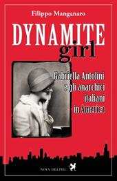 Dynamite girl. Gabriella Antolini e gli anarchici italiani in America