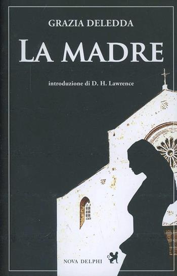 La madre - Grazia Deledda - Libro Nova Delphi Libri 2014, Le sfingi | Libraccio.it