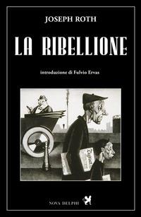 La ribellione - Joseph Roth - Libro Nova Delphi Libri 2015, Le sfingi | Libraccio.it