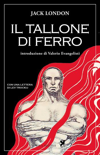 Il tallone di ferro. Ediz. integrale - Jack London - Libro Nova Delphi Libri 2016, Le sfingi | Libraccio.it
