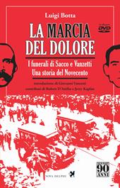 La marcia del dolore. I funerali di Sacco e Vanzetti. Una storia del Novecento. Ediz. integrale. Con DVD