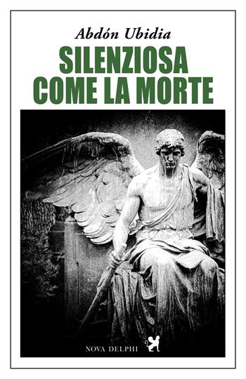 Silenziosa come la morte. Ediz. integrale - Abdón Ubidia - Libro Nova Delphi Libri 2016, Contemporanea | Libraccio.it