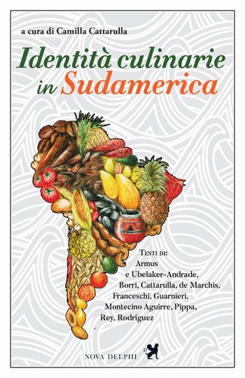 Identità culinarie in Sudamerica  - Libro Nova Delphi Libri 2017, Viento del Sur | Libraccio.it