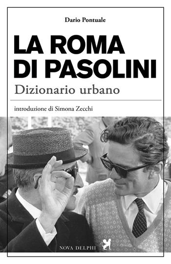 La Roma di Pasolini. Dizionario urbano - Dario Pontuale - Libro Nova Delphi Libri 2017 | Libraccio.it