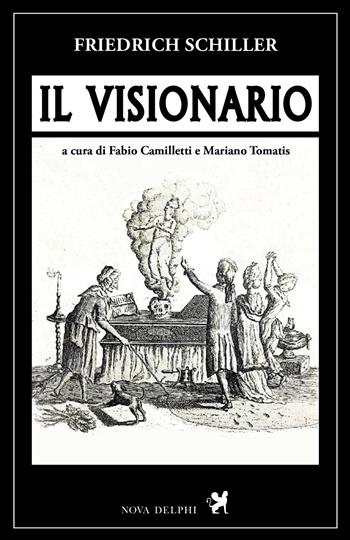 Il visionario - Friedrich Schiller - Libro Nova Delphi Libri 2017, Le sfingi | Libraccio.it