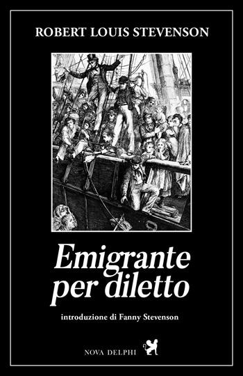 Emigrante per diletto - Robert Louis Stevenson - Libro Nova Delphi Libri 2018, Le sfingi | Libraccio.it