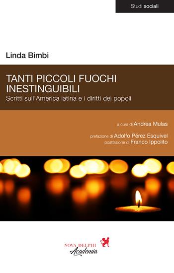 Tanti piccoli fuochi inestinguibili. Scritti sull'America latina e i diritti dei popoli - Linda Bimbi - Libro Nova Delphi Libri 2018 | Libraccio.it