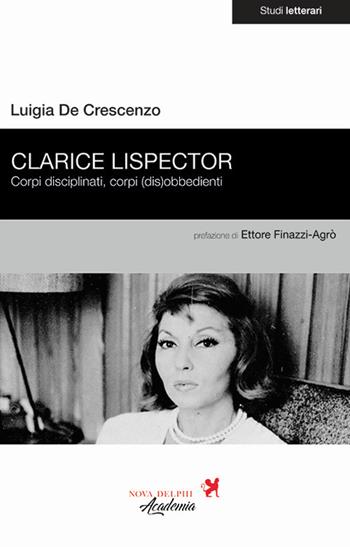 Clarice Lispector. Corpi disciplinati, corpi (dis)obbedienti - Luigia De Crescenzo - Libro Nova Delphi Libri 2019 | Libraccio.it