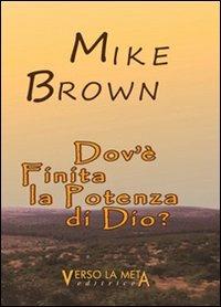 Dov'è finita la potenza di Dio - Michael Brown - Libro Verso la Meta 2011 | Libraccio.it