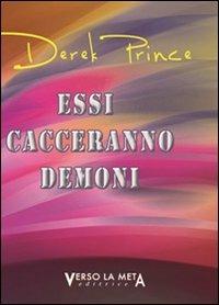 Essi cacceranno demoni - Derek Prince - Libro Verso la Meta 2011 | Libraccio.it