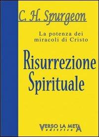 Risurrezione spirituale - Charles Haddon Spurgeon - Libro Verso la Meta 2011 | Libraccio.it