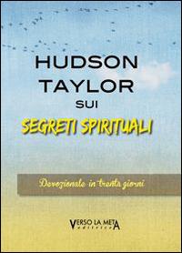 Sui segreti spirituali - James Hudson Taylor - Libro Verso la Meta 2014 | Libraccio.it