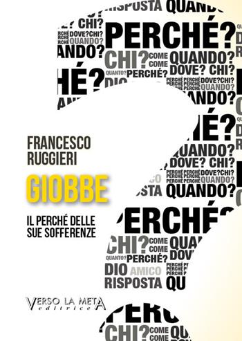 Giobbe. Il perché delle sue sofferenze - Francesco Ruggieri - Libro Verso la Meta 2017 | Libraccio.it