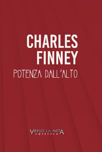 Potenza dall'alto - Charles Finney - Libro Verso la Meta 2018 | Libraccio.it