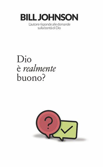 Dio è realmente buono? - Bill Johnson - Libro Verso la Meta 2020 | Libraccio.it