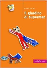 Il giardino di Superman - Daniele Porcella - Libro Graphofeel 2012, Intuizioni | Libraccio.it