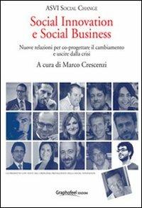 Social innovation e social business. Nuove relazioni per co-progettare il cambiamento e uscire dalla crisi  - Libro Graphofeel 2012 | Libraccio.it