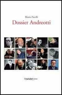 Dossier Andreotti - Mario Pacelli - Libro Graphofeel 2013, Formniveau | Libraccio.it