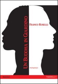 Un Buddha in giardino. Joshua Hill - Franco Roselli - Libro Graphofeel 2014, Intuizioni | Libraccio.it