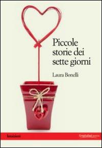 Piccole storie dei sette giorni - Laura Bonelli - Libro Graphofeel 2014 | Libraccio.it