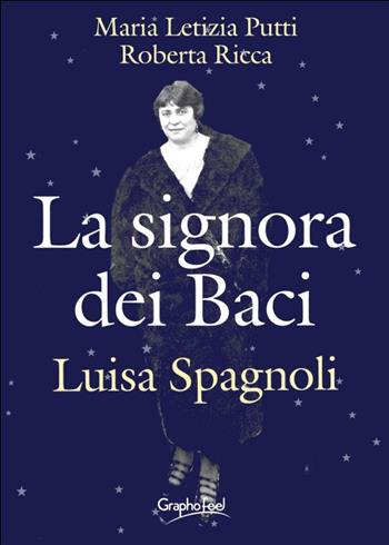 La signora dei baci. Luisa Spagnoli - Maria Letizia Putti, Roberta Ricca - Libro Graphofeel 2016 | Libraccio.it