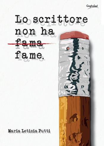 Lo scrittore non ha fame - Maria Letizia Putti - Libro Graphofeel 2016 | Libraccio.it