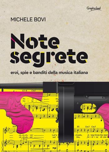 Note segrete. Eroi, spie e banditi della musica italiana - Michele Bovi - Libro Graphofeel 2017 | Libraccio.it