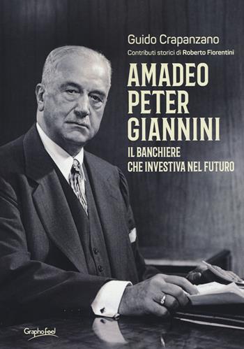 Amadeo Peter Giannini. Il banchiere che investiva nel futuro - Guido Crapanzano - Libro Graphofeel 2017, Intuizioni | Libraccio.it