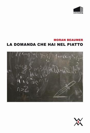 La domanda che hai nel piatto - Moran Beaumer - Libro WLM 2016, Container | Libraccio.it