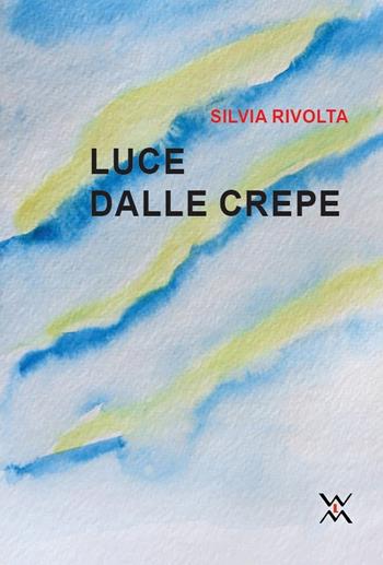 Luce dalle crepe - Silvia Rivolta - Libro WLM 2021, Container | Libraccio.it