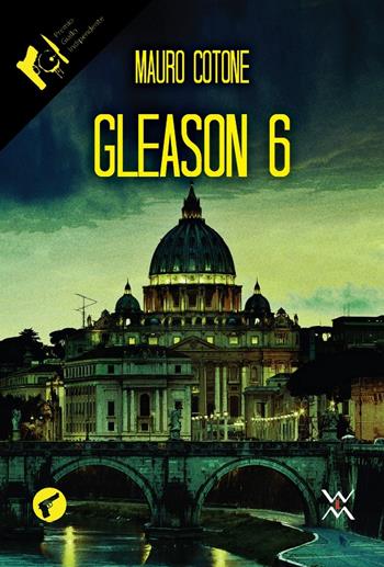 Gleason 6 - Mauro Cotone - Libro WLM 2021, Amando noir | Libraccio.it