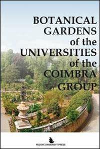 Botanical gardens of the universities of the Coimbra group  - Libro Padova University Press 2011 | Libraccio.it