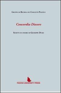 Concordia discors. Scritti in onore di Giuseppe Duso  - Libro Padova University Press 2012 | Libraccio.it