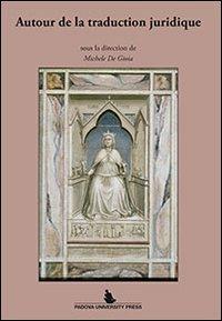 Autour de la traduction juridique - Michele De Gioia - Libro Padova University Press 2013 | Libraccio.it