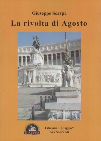 La rivolta di Agosto - Giuseppe Scarpa - Libro Edizioni Il Saggio 2012, Ars narrandi | Libraccio.it